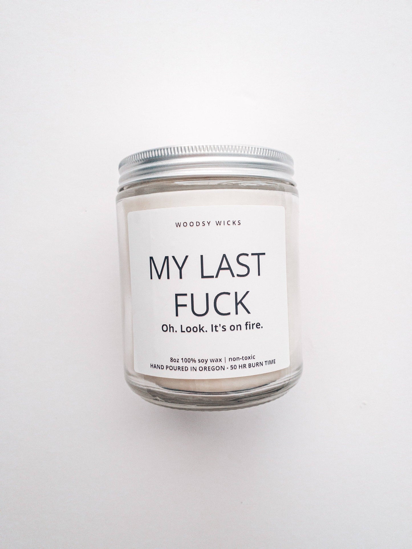My Last Fuck - Cotton Wick - Choose Your Scent- Non-Toxic Soy Wax Candle