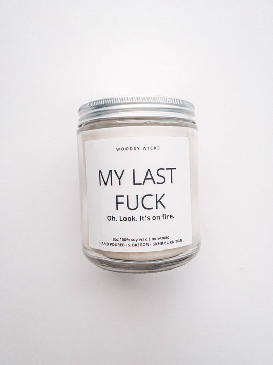My Last Fuck - Cotton Wick - Choose Your Scent- Non-Toxic Soy Wax Candle