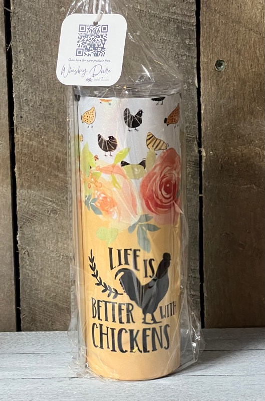 Life Is Better With Chickens- 20 Oz Tumbler