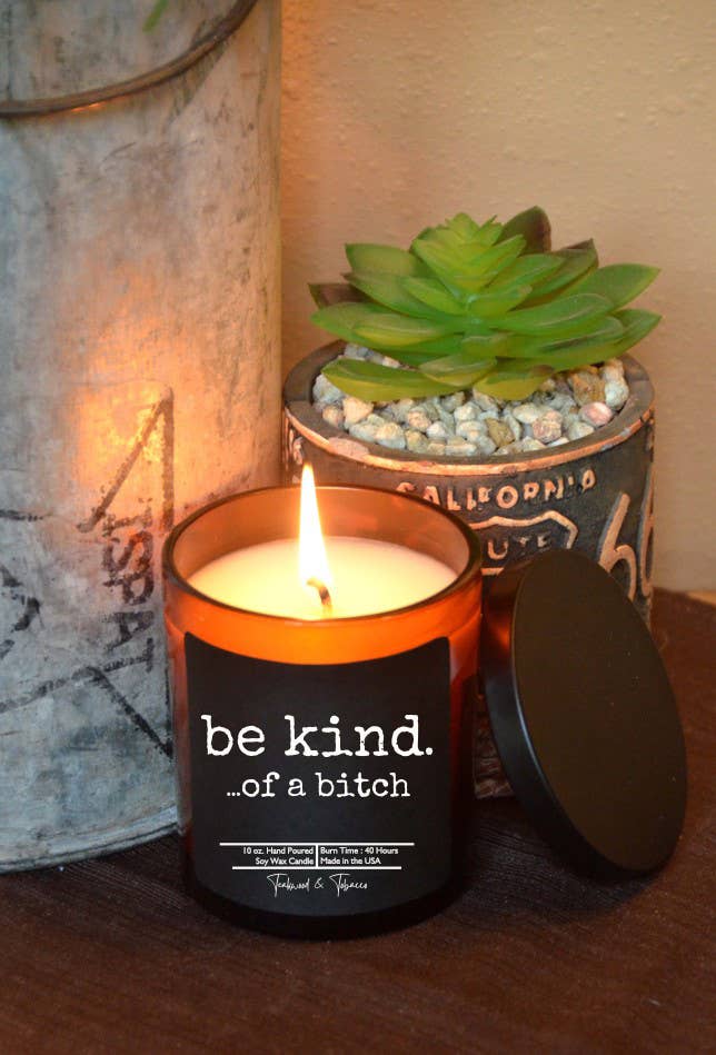 Be kind. ...of a bitch - Candle Wholesale - Gift Candles