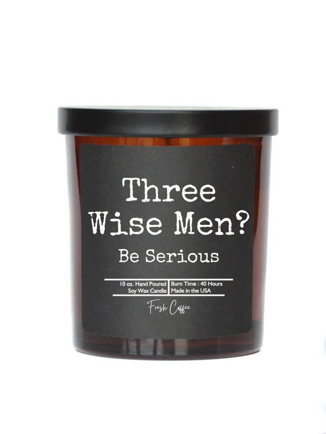 Three Wise Men? Be Serious - Candle Wholesale - Gifts