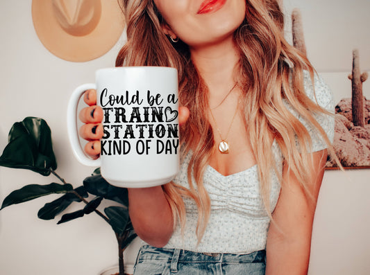 Could be a Train Station kind of Day 15 oz Mug