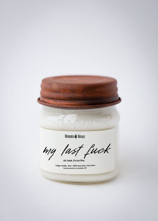 My Last Fuck - Vulgar Vanilla - Crackling Wood Wick - Soy Wax Candle