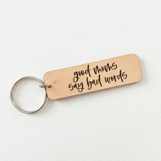Good Moms Say Bad Words Wooden Keychain