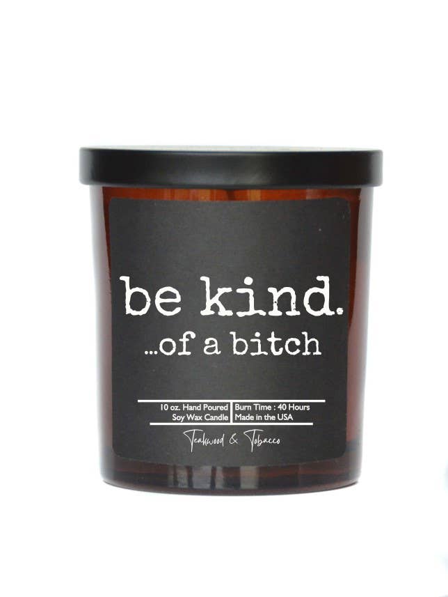 Be kind. ...of a bitch - Candle Wholesale - Gift Candles