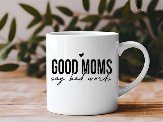 Good Moms Say Bad Words Mother's Day 11 oz Coffee Mug